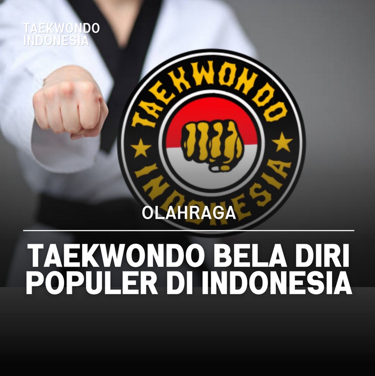 Taekwondo bela diri populer di Indonesia Taekwondo Indonesia Dojang tikotamagelang.com